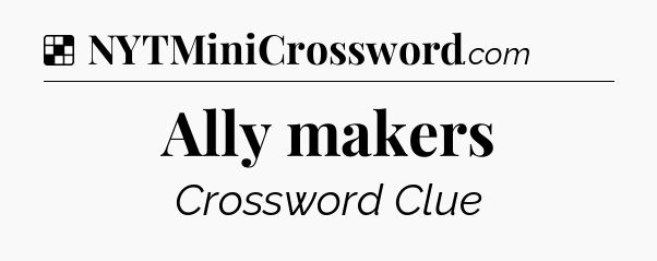 Solution: Ally makers - NYT Crossword