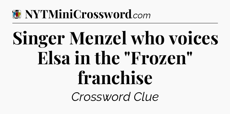 Singer Menzel who voices Elsa in the 