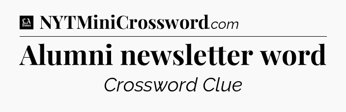 Alumni newsletter word - LA Times Crossword
