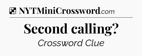 Solution: Second calling - NYT Crossword