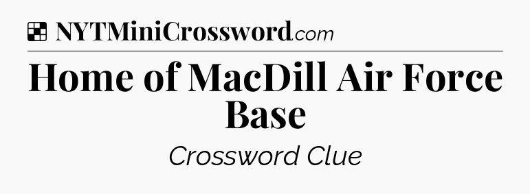 Solution: Home of MacDill Air Force Base - NYT Crossword