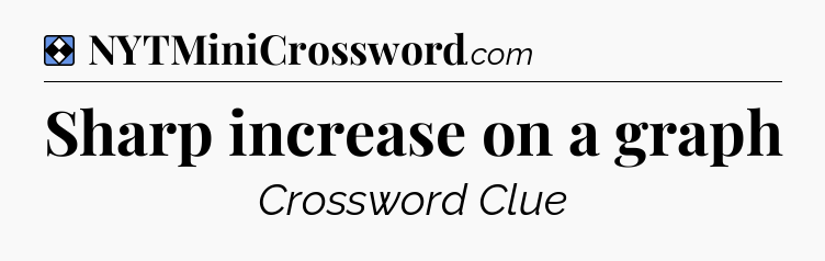 Solution: Sharp increase on a graph - NYT Mini Crossword