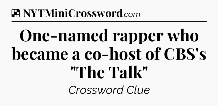 Solution: One-named rapper who became a co-host of CBS's 