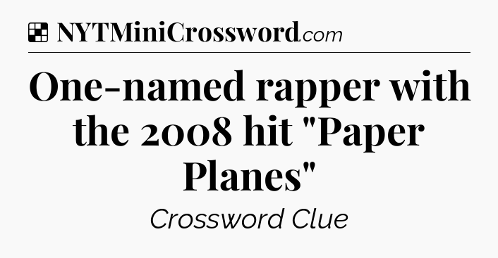 Solution: One-named rapper with the 2008 hit 
