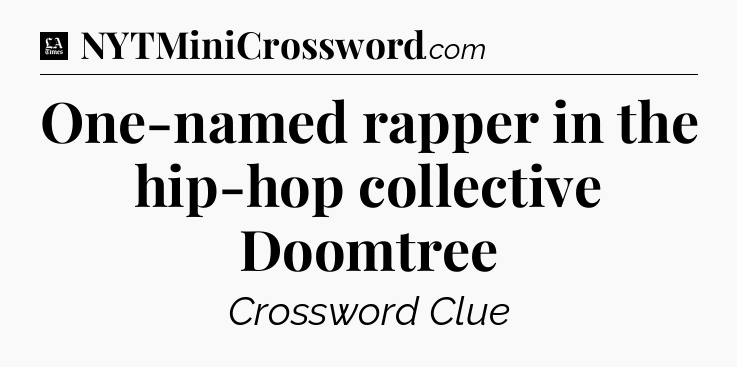 One-named rapper in the hip-hop collective Doomtree - LA Times Crossword