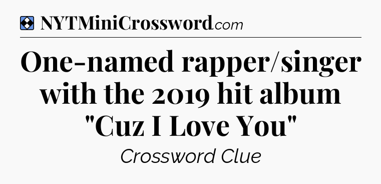 Solution: One-named rapper/singer with the 2019 hit album 