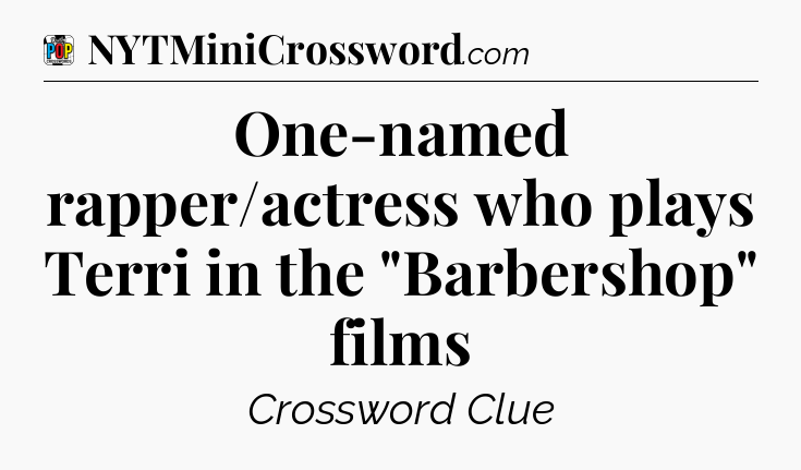 One-named rapper/actress who plays Terri in the 