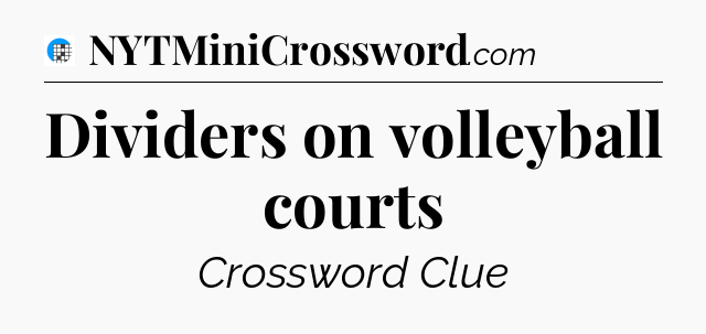 Dividers on volleyball courts Crossword Clue