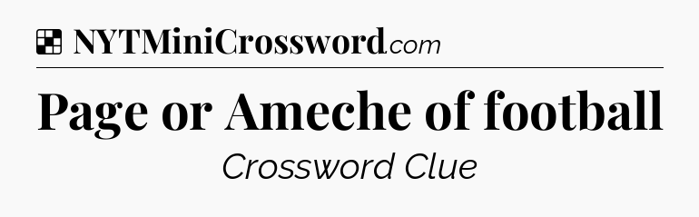 Solution: Page or Ameche of football - NYT Crossword