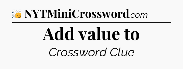 Add value to - 7 Little Words