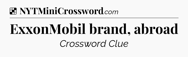 Solution: ExxonMobil brand, abroad - NYT Crossword
