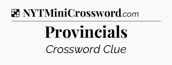 Solution: Provincials - NYT Crossword