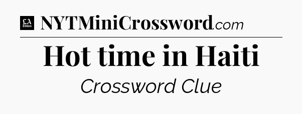 Hot time in Haiti - LA Times Crossword