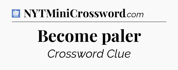 Become paler Puzzle Page Crossword Clue