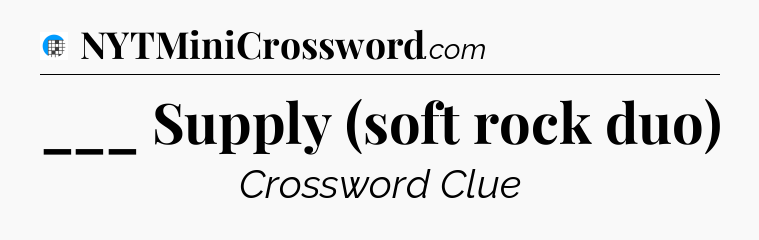 ___ Supply (soft rock duo) Crossword Clue