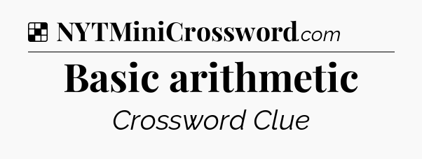 Solution: Basic arithmetic - NYT Crossword