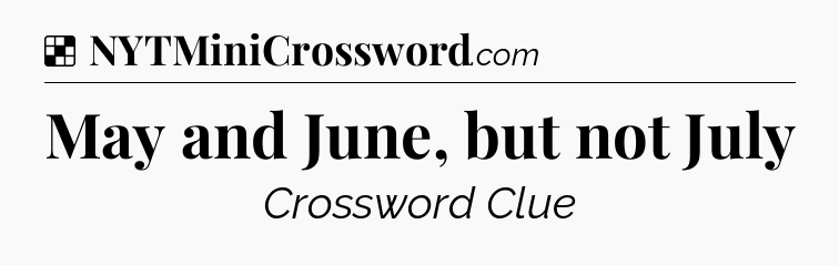 Solution: May and June, but not July - NYT Crossword