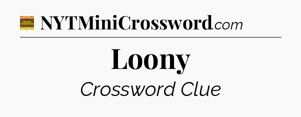 Loony - Eugene Sheffer Crossword