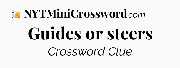 Guides or steers - 7 Little Words