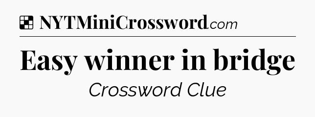 Solution: Easy winner in bridge - NYT Crossword