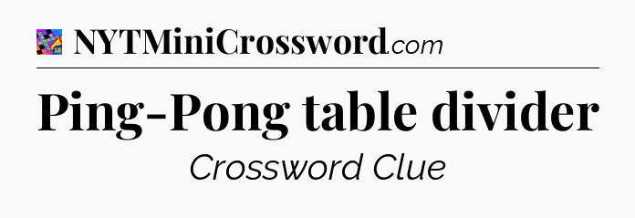 Ping-Pong table divider Crossword Clue