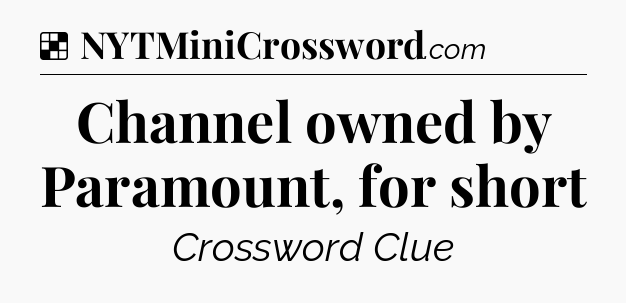 Solution: Channel owned by Paramount, for short - NYT Crossword