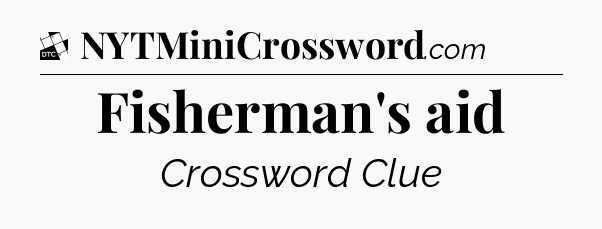 Fisherman's aid - Daily Themed Mini Crossword