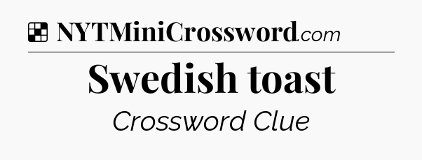Solution: Swedish toast - NYT Crossword