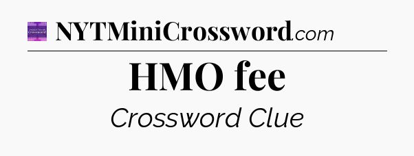 HMO fee - Thomas Joseph Crossword