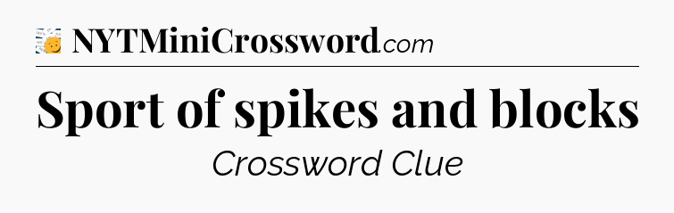 Sport of spikes and blocks - 7 Little Words