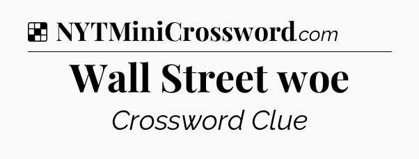 Solution: Wall Street woe - NYT Crossword