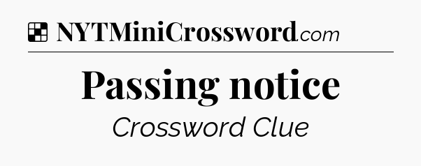 Solution: Passing notice - NYT Crossword