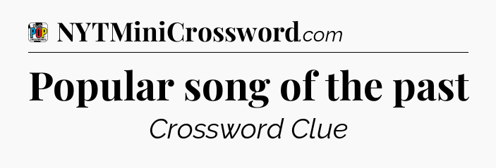 Popular song of the past Crossword Clue