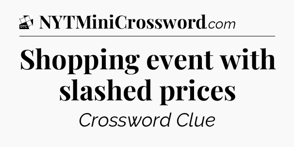 Shopping event with slashed prices - Daily Themed Classic Crossword