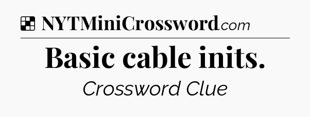 Solution: Basic cable inits - NYT Crossword