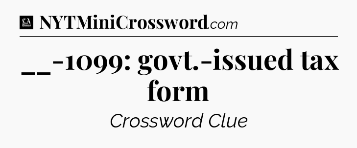 __-1099: govt.-issued tax form - LA Times Crossword
