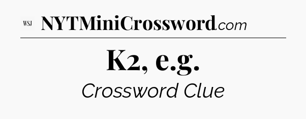 K2, e.g - WSJ Crossword