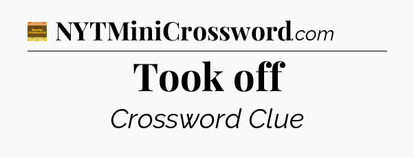 Took off - Eugene Sheffer Crossword