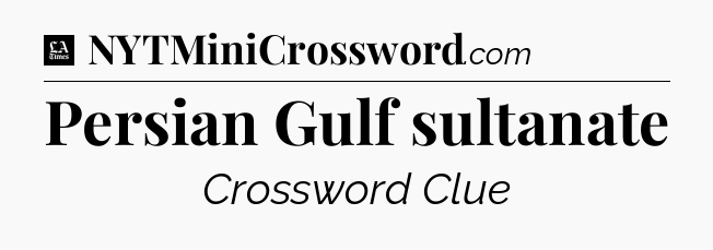 Persian Gulf sultanate - LA Times Crossword