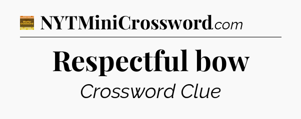 Respectful bow crossword clue Eugene Sheffer