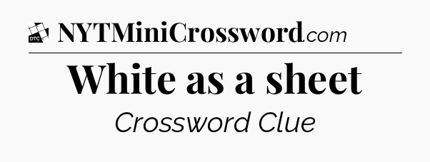 White as a sheet - Daily Themed Classic Crossword