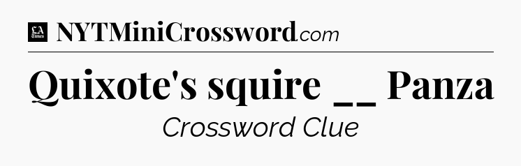 Quixote's squire __ Panza - LA Times Crossword