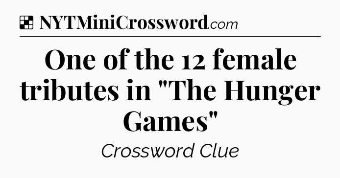 Solution: One of the 12 female tributes in 