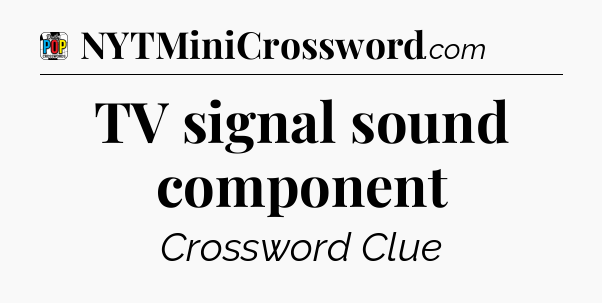 TV signal sound component Crossword Clue