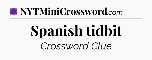 Spanish tidbit - Thomas Joseph Crossword