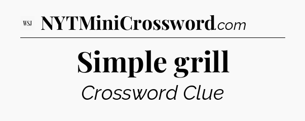 Simple grill - WSJ Crossword