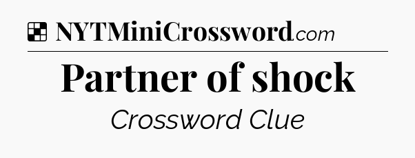 Solution: Partner of shock - NYT Crossword