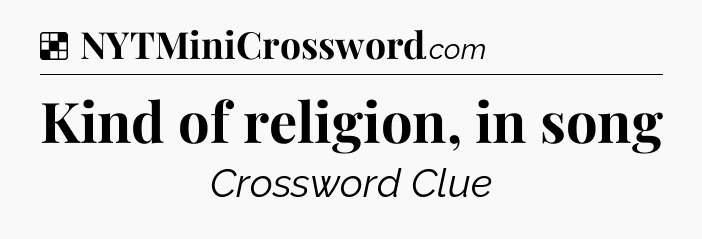 Solution: Kind of religion, in song - NYT Crossword