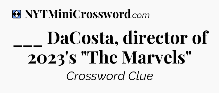 Solution: ___ DaCosta, director of 2023's 