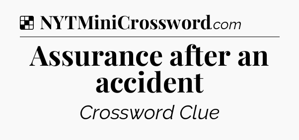 Solution: Assurance after an accident - NYT Crossword